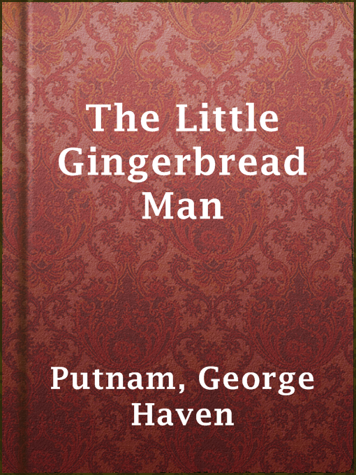 Title details for The Little Gingerbread Man by George Haven Putnam - Available
